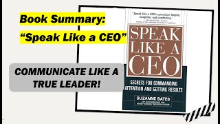 'Speak Like a CEO' by Suzanne Bates | Executive Presence Unveiled - Book Summary & Key Insights