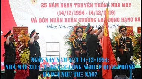 Ngày này năm xưa 14-12-1994: Nhà máy Z114, Tổng cục Công nghiệp quốc phòng ra đời như thế nào?