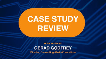 Case Study Review | Panel Discussion | Connecting Alaska Consortium