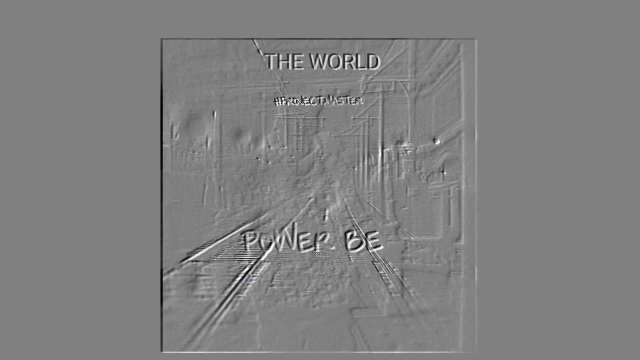 The World - Power Be