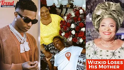 SO SAD: WIZKID’S MOTHER IS DEAD