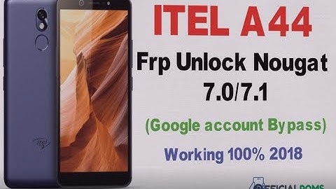 Itel A44 frp Unlock Nougat 7.0 without any box working 100% 2018
