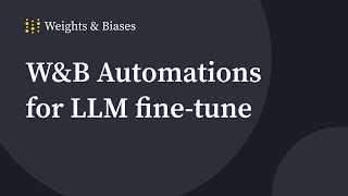 Building training + eval pipelines for LLM fine-tuning with W&B Automations