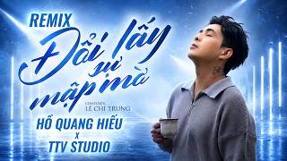 ĐỔI LẤY SỰ MẬP MỜ (REMIX) - HỒ QUANG HIẾU x TTV STUDIO | LYRIC VIDEO