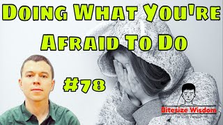 Living Courageously: Learning To Do What You're Afraid To Do (Bitesize Wisdom #78)