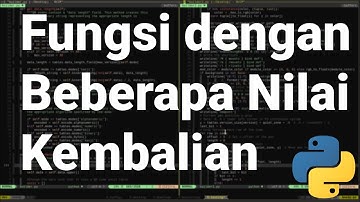 [Pythonic 23] Membuat Fungsi dengan Sekumpulan Nilai Kembalian (Multiple Return Values) pada Python