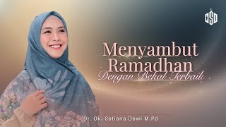MENYAMBUT RAMADHAN DENGAN BEKAL TERBAIK | Dr. Oki Setiana Dewi, M. Pd