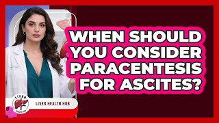 When Should You Consider Paracentesis For Ascites? - Liver Health Hub
