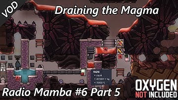 Draining Magma and Making Way to the Sulfur Geyser - Radio Mamba #6 VOD Part 5 - Oxygen Not Included