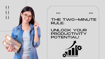 The 2-Minute Rule for Maximum Productivity