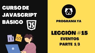 15.Eventos (Parte 1/3) - Curso de JavaScript Básico #programming #javascript #frontend