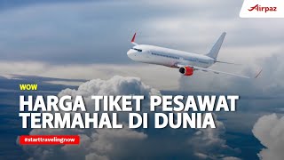 Harga Tiket Pesawat Termahal Di Dunia