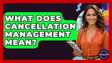 What Does Cancellation Management Mean? - Conventions Network