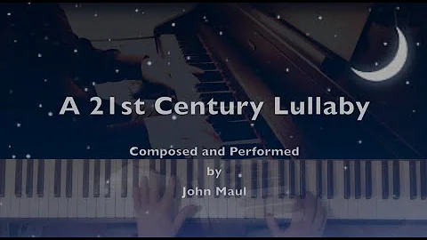 A 21st Century Lullaby (by John Maul)