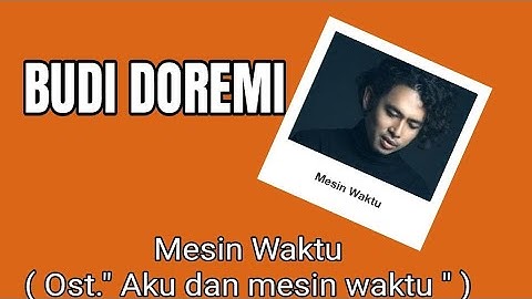 Budi Doremi - Mesin Waktu ( Lirik Video )