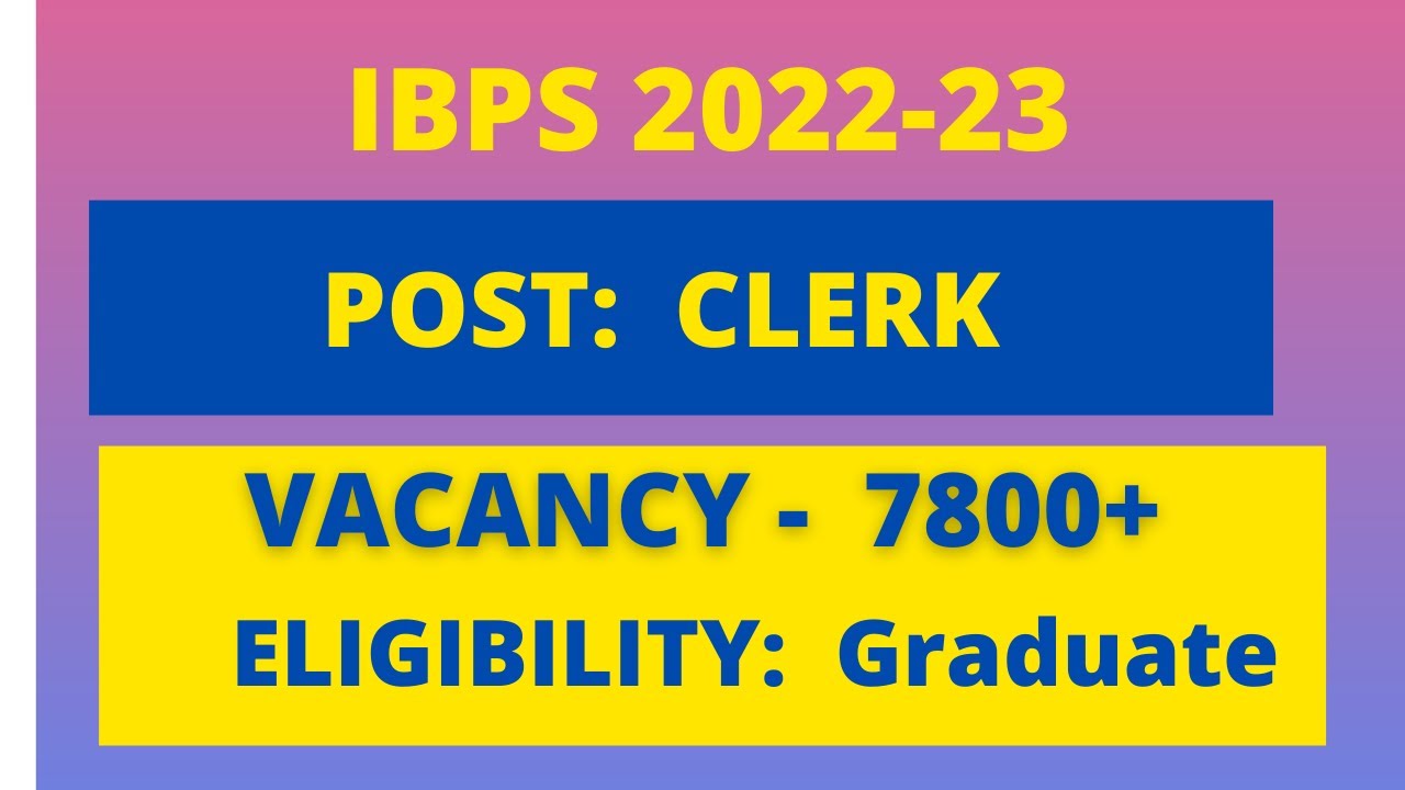IBPS Recruitment 2022-23 Apply Online | Bank JOB | IBPS Clerk | 7800 + Vacancy
