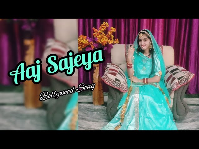 Aaj Sajeya | Bollywood Song | Dance Cover By Nikita Kanwar class=