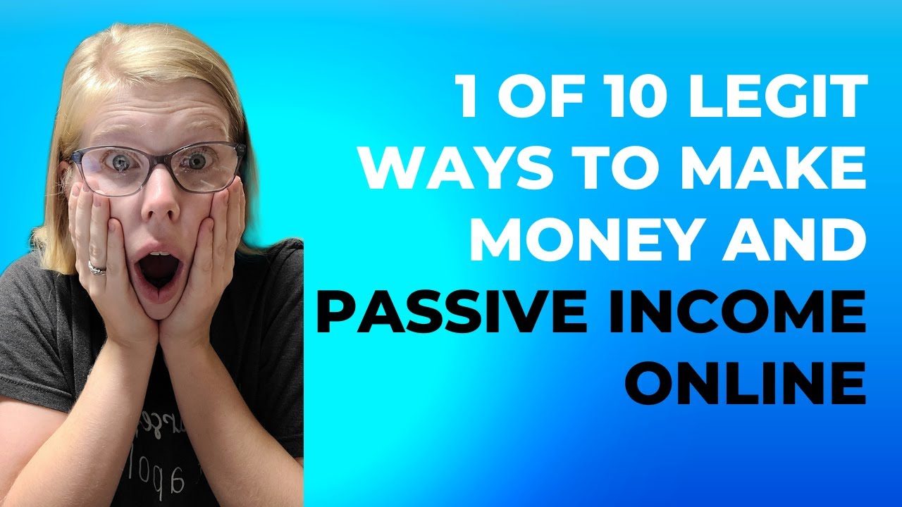 1 of 10 LEGIT WAYS TO MAKE AND PASSIVE INCOME ONLINE - YouTube
