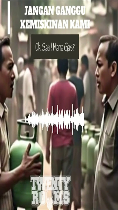 Lagu Jangan Ganggu Kemiskinan Kami - Ok Gas ! Gas Mana ?