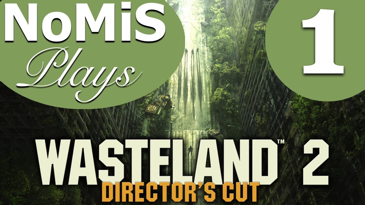 Let's Play Wasteland 2 Director's Cut Part 1 to Wasteland