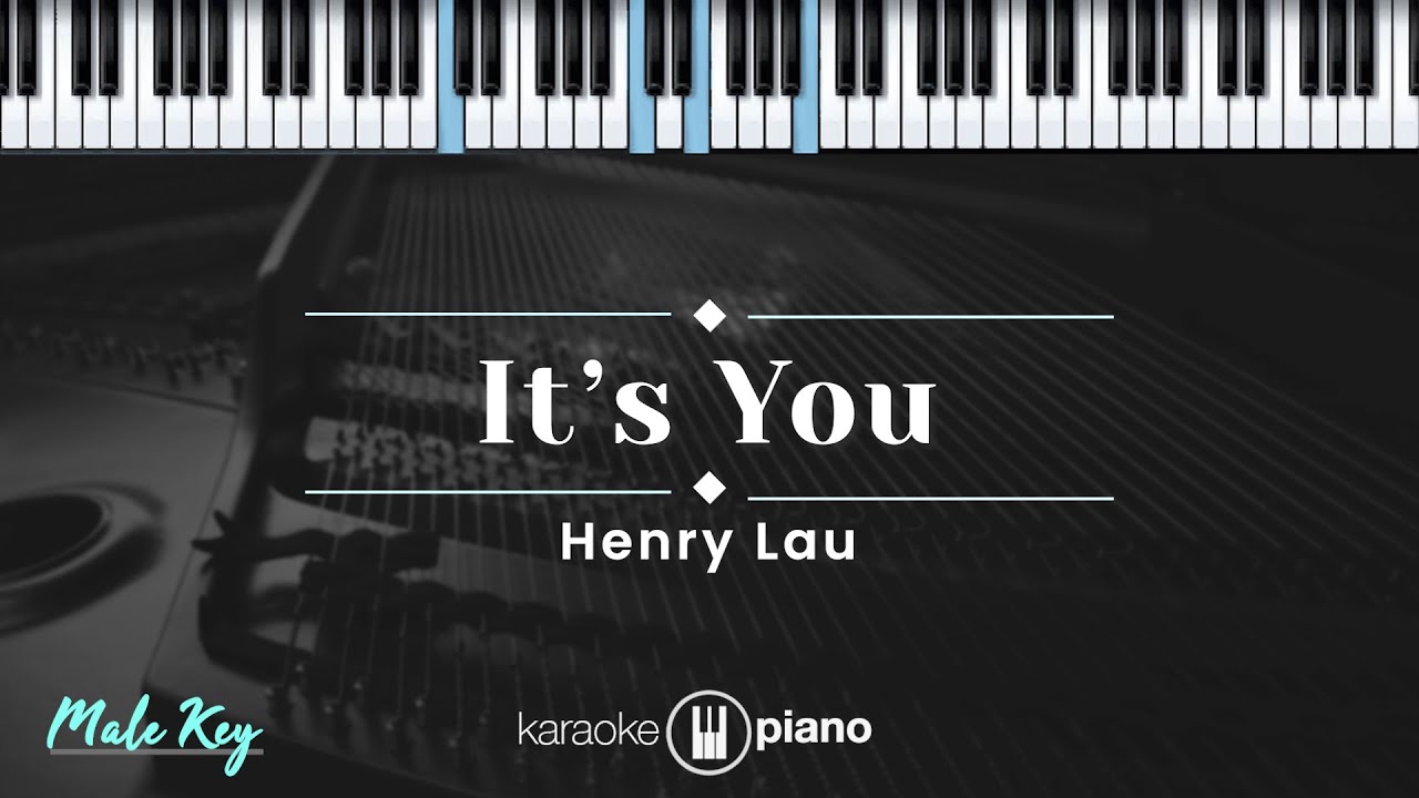 It’s You - Henry Lau (KARAOKE PIANO - MALE KEY) It’s You - Henry Lau (KARAOKE PIANO - MALE KEY)