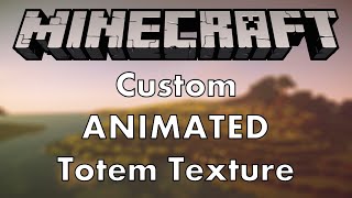 Minecraft Custom Animated Totem Texture for 1.16