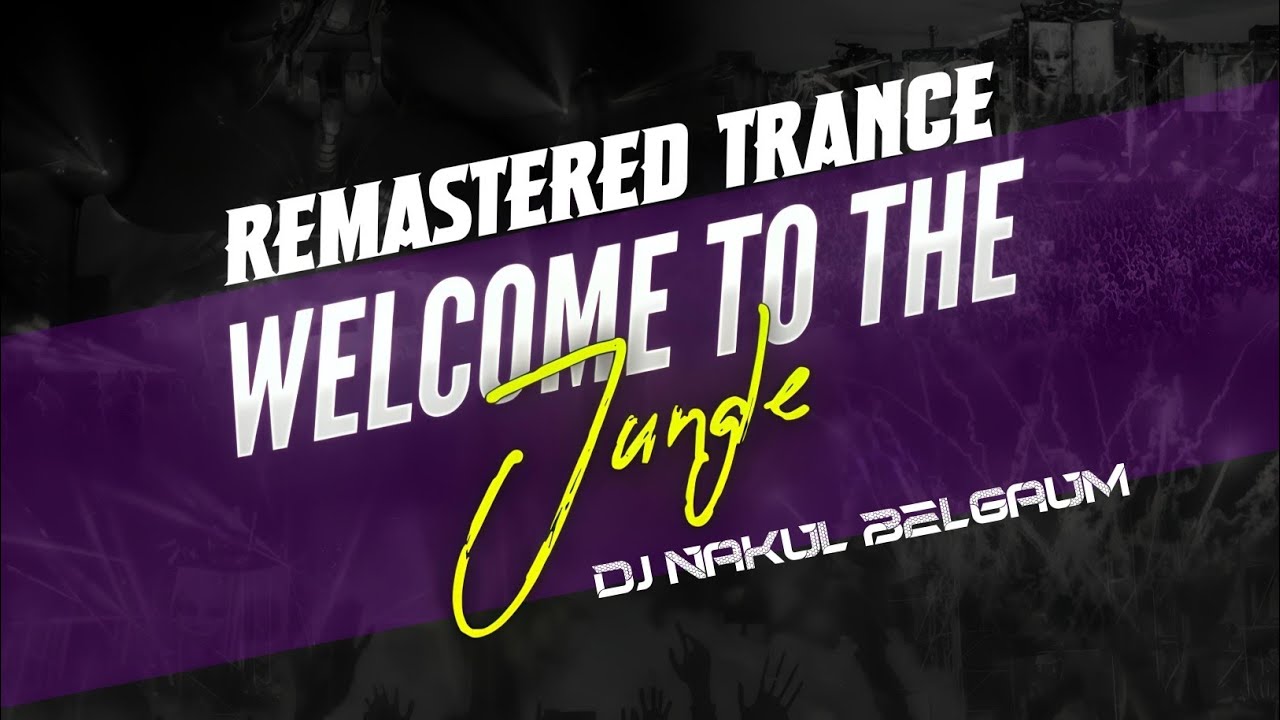 💥 WELCOME TO THE JUNGLE × REMASTER TRANCE × DJ NAKUL BELGAUM