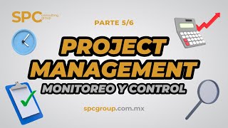 Monitoreo y Control de los Proyectos: 05/06  Curso Project Management Gratis x SPC Consulting Group