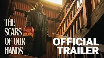 The Scars of Our Hands | Official Trailer | Gravitas Ventures
