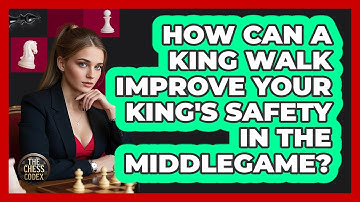 How Can A King Walk Improve Your King