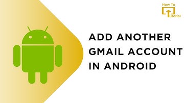 How to Add Another Gmail Account in Android