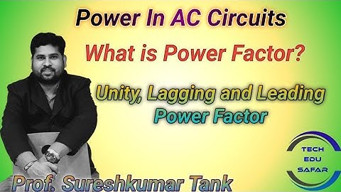 What is Power Factor? || Unity, Lagging and Leading Power Factor- Easy Explained