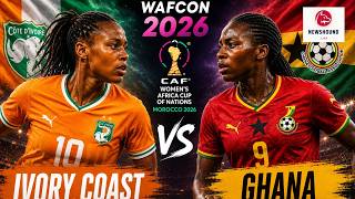 WATCH | Ivory Coast Women vs Ghana Women | WAFCON Final 2026 | LIVE