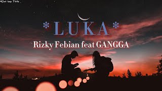 Rizky Febian Gangga  Luka lirik Lagu