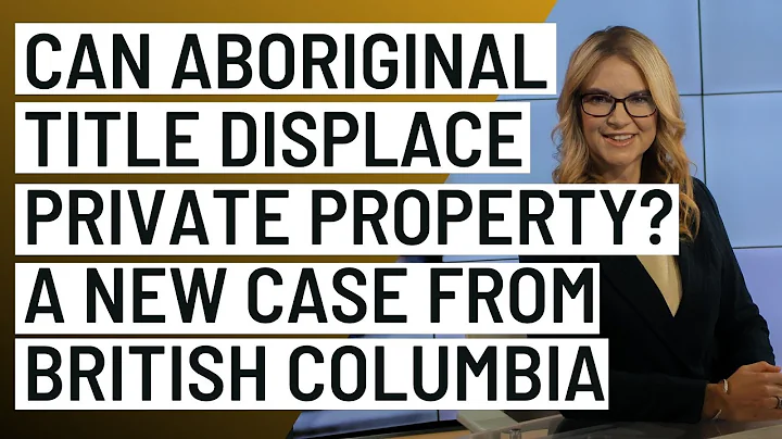 The Cowichan Tribes decision – Aboriginal Title and private land in British Columbia