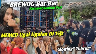 Semburat🔥BREWOG NGAMOK Di Perempatan...MEMED Bar Bar Putar DJ 15 JT Di Karnaval Kuniran Pati