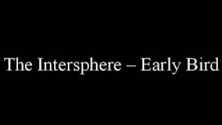 The Intersphere -- Early Bird