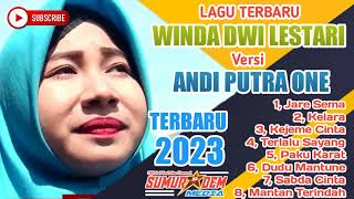 Full Album Terbaru Winda Dwi lestari Versi ANDI PUTRA ONE 2023❗Jare Sema.Terlalu Sayang.Paku Karat