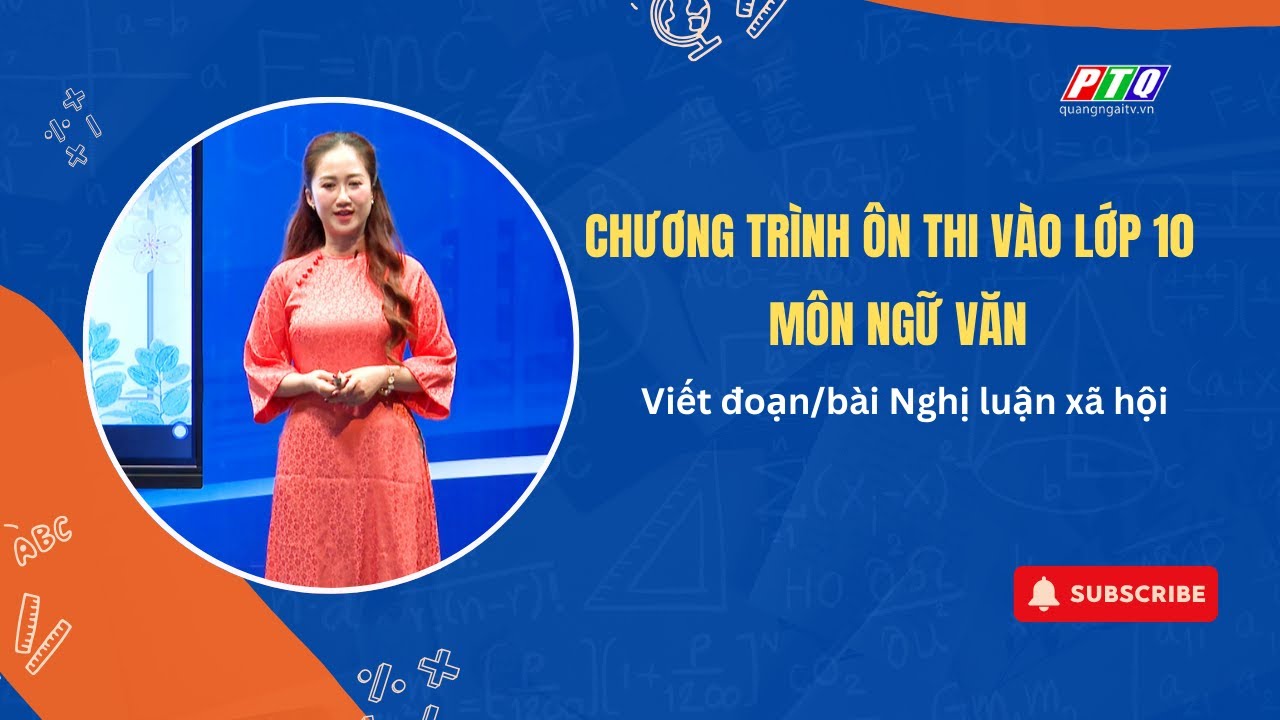 Môn Ngữ Văn (Tiết 8): Viết đoạn/bài Nghị luận xã hội  | CHƯƠNG TRÌNH ÔN THI VÀO LỚP 10
