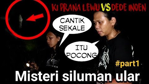 EXPLORER MALAM BARENG KI PRANA LEWU MENGUNGKAP ULAR SILUMAN