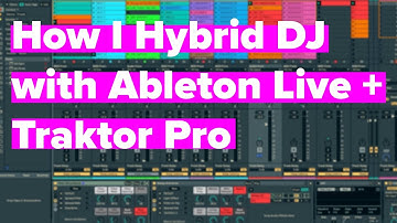 How I Hybrid DJ with Traktor Pro and Ableton Live