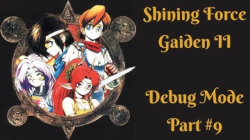Shining Force Gaiden 2: The Sword of Hajya - Debug Mode Walkthrough (Part 9)