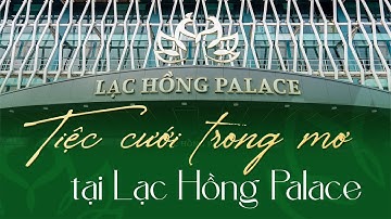 Lạc Hồng Palace - Trung. Tâm Tiệc Cưới Hàng Đầu Hải Phòng.