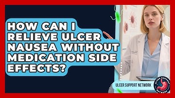 How Can I Relieve Ulcer Nausea Without Medication Side Effects? - Ulcer Support Network