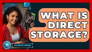 What Is Direct Storage? - Your Computer Companion