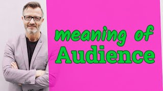 Audience | Meaning of audience