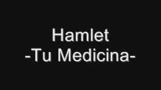 Video thumbnail of "Hamlet -Tu Medicina-"