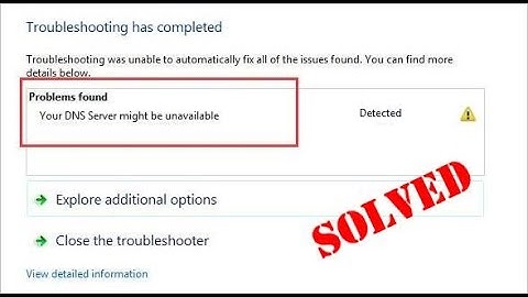 How to Fix Your DNS Server Might Be Unavailable Error in Windows 7/8/10