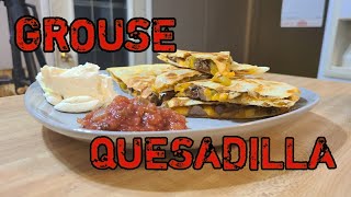 Catch, Clean and Cook - Chicken Quesadilla - Spruce Grouse -