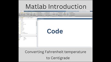 MATLAB Introduction and Fahrenheit to Centigrade temperature conversion